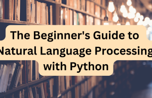 The Beginner’s Guide to Natural Language Processing with Python