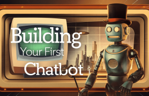 Building Your First Chatbot: A Hands-On Tutorial with Open-Source Tools