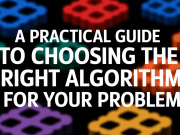A Practical Guide to Choosing the Right Algorithm for Your Problem: From Regression to Neural Networks