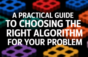 A Practical Guide to Choosing the Right Algorithm for Your Problem: From Regression to Neural Networks