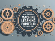 The Ultimate Guide to Building a Machine Learning Portfolio That Lands Jobs