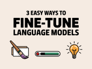 3 Easy Ways to Fine-Tune Language Models