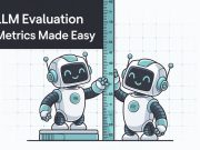 LLM Evaluation Metrics Made Easy