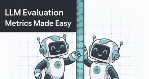 LLM Evaluation Metrics Made Easy
