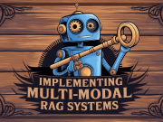 Implementing Multi-Modal RAG Systems