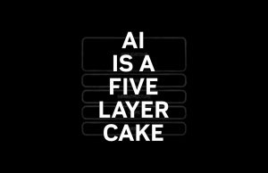 AI Is a 5-Layer Cake